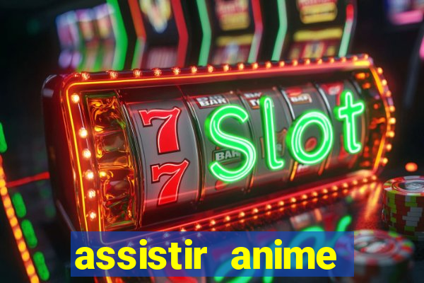 assistir anime online dublado